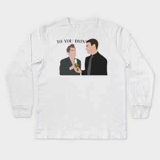 To you dying Kids Long Sleeve T-Shirt